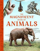 The Magnificent Book of Animals: JOURNEY INTO THE WILDERNESS TO SEE THE MOST MAGNIFICENT ANIMALS