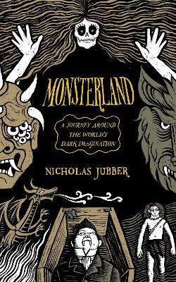 Monsterland: A Journey Around the World's Dark Imagination