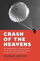 Crash of the Heavens: The Remarkable Story of Hannah Senesh and the Only Military Mission to Rescue Europe's Jews During World War II