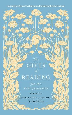 The Gifts of Reading for the Next Generation: Essays on Nurturing a Passion for Reading