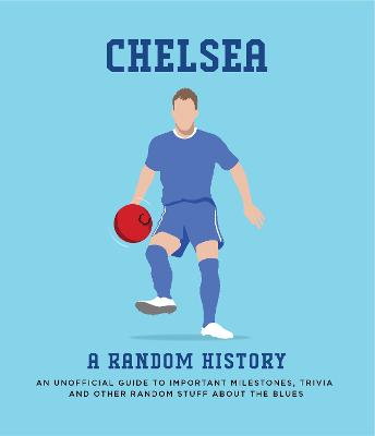 Chelsea : A Random History: An Unofficia