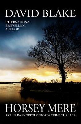 Horsey Mere: A chilling Norfolk Broads crime thriller
