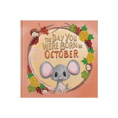 The Day You Were Born In October. . .