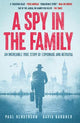 A Spy in the Family: An Incredible True Story of Espionage and Betrayal
