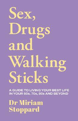 Dr Miriam Stoppard: Sex, Drugs and Walki