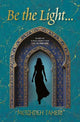 Be the Light...: Based on a True Story From Fear to Strength