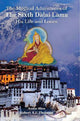 The Magical Adventures of the Sixth Dalai Lama: His Life and Loves