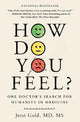 How Do You Feel?: One Doctor's Search for Humanity in Medicine