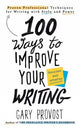 100 Ways to Improve Your Writing (Updated): Proven Professional Techniques for Writing with Style and Power