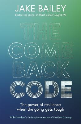 The Comeback Code: The power of resilience when the going gets tough