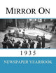 Mirror On 1935: Newspaper Yearbook containing 120 front pages from 1935 - Unique birthday gift / present idea.