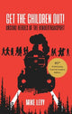 Get the Children Out!: Unsung heroes of the Kindertransport