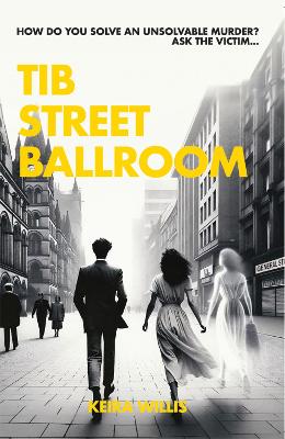 Tib Street Ballroom: The thrilling mystery crime debut with a ghostly twist