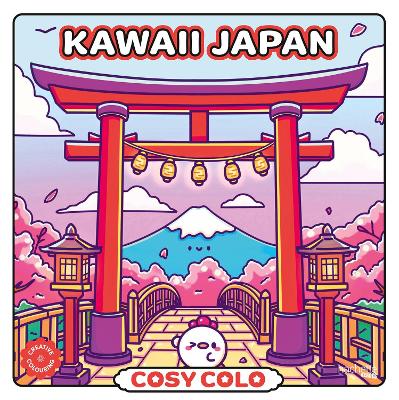 Cosy Colo - Kawaii Japan: A creative colouring book to explore the cosy charm of Japan - from cherry blossoms to karaoke, bento feasts to onsen bliss!