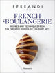 French Boulangerie: Recipes and Techniques from the Ferrandi School of Culinary Arts