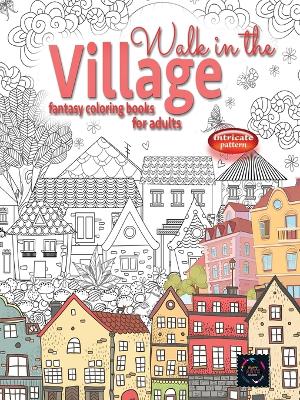 WALK IN THE VILLAGE FANTASY COLORING BOO