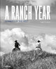 A Ranch Year: Cowboys of the West