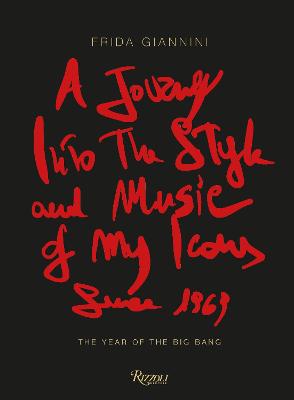 A Journey Into the Style and Music of My Icons Since 1969: The Year of the Big Bang