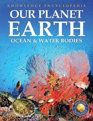 Knowledge Encyclopedia for Children: Our Planet Earth Oceans & Water Bodies