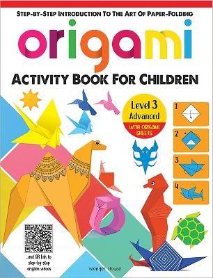 Origami: Step-By-Step Introduction to the Art of Paper-Folding: Level 3: Advanced