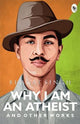 Why I am an Atheist and Other Works