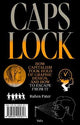Caps Lock: How Capitalism Took Hold of Graphic Design, and How to Escape from It