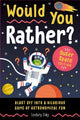 Would You Rather? Outer Space Edition: Blast Off into a Hilarious Game of Astronomical Fun (Easter Basket Stuffers for Kids)