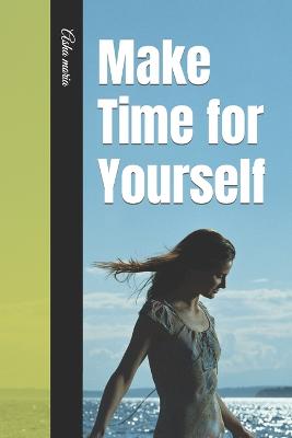 Make Time For Yourself