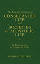 The Law for Institutes of Consecrated Life and Societies of Apostolic Life: An Introduction to Canons 573-746