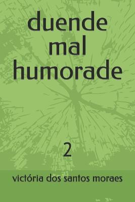 duende mal humorade: 2