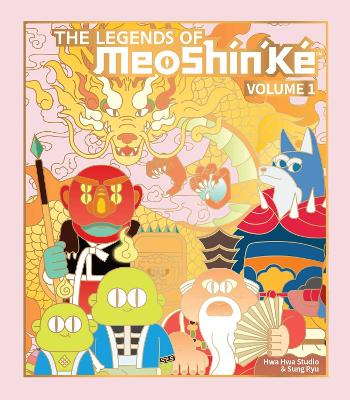 The Legends of MeoShin'Ke: An Illustrated Guide to Korean Monsters and Mythology: Volume 1