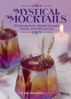 Mystical Mocktails: 60 Nonalcoholic Mindful Recipes, Rituals, and Affirmations