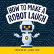 How to Make a Robot Laugh