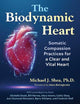 The Biodynamic Heart: Somatic Compassion Practices for a Clear and Vital Heart