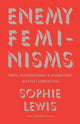 Enemy Feminisms: TERFs, Policewomen, and Girlbosses Against Liberation