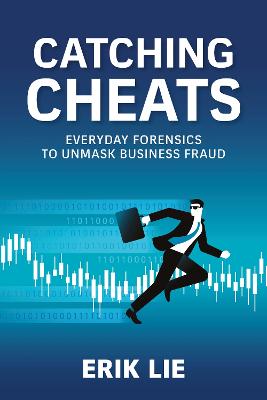 Catching Cheats: Everyday Forensics to Unmask Business Fraud