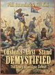 Custer's Last Stand Demystified: The Story of an Epic Defeat