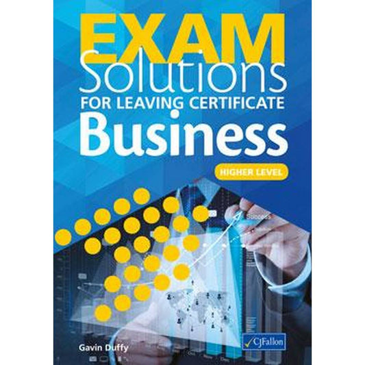 EXAM SOLUTIONS - LEAVING CERT - BUSINESS - HIGHER LEVEL