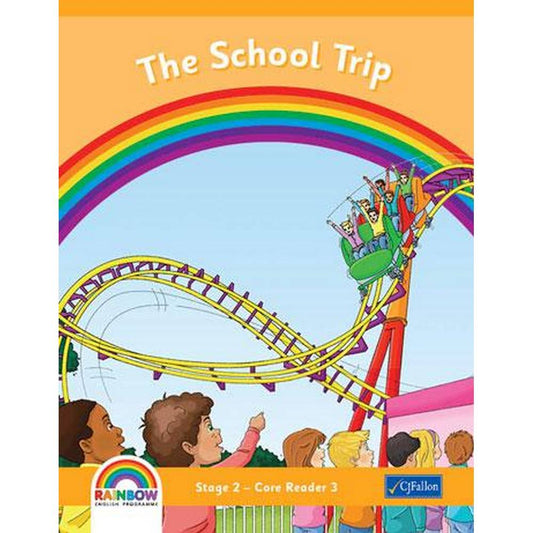 RAINBOW - STAGE 2 - CORE READER 3 - THE SCHOOL TRIP