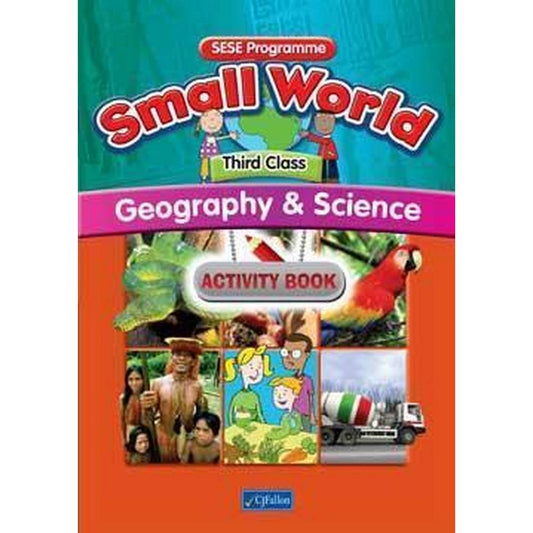 SMALL WORLD - GEOGRAPHY & SCIENCE - 3RD CLASS - ACTIVITY BOOK