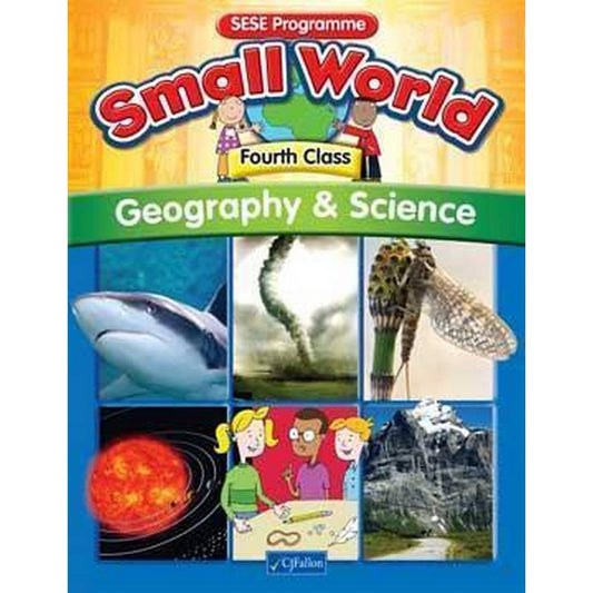 SMALL WORLD - GEOGRAPHY & SCIENCE - 4TH CLASS