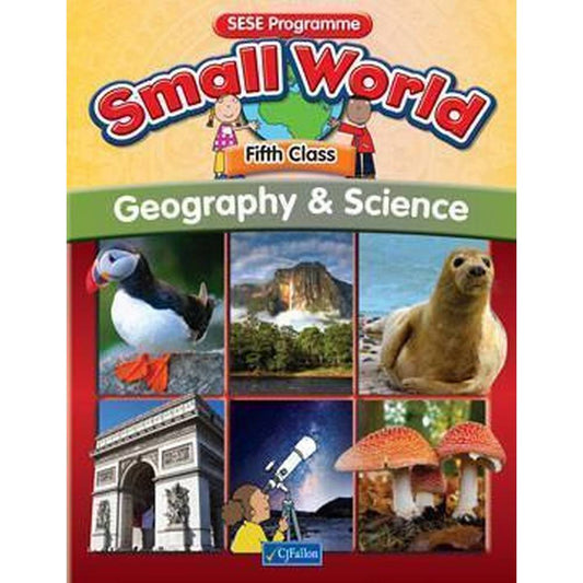 SMALL WORLD - GEOGRAPHY & SCIENCE - 5TH CLASS