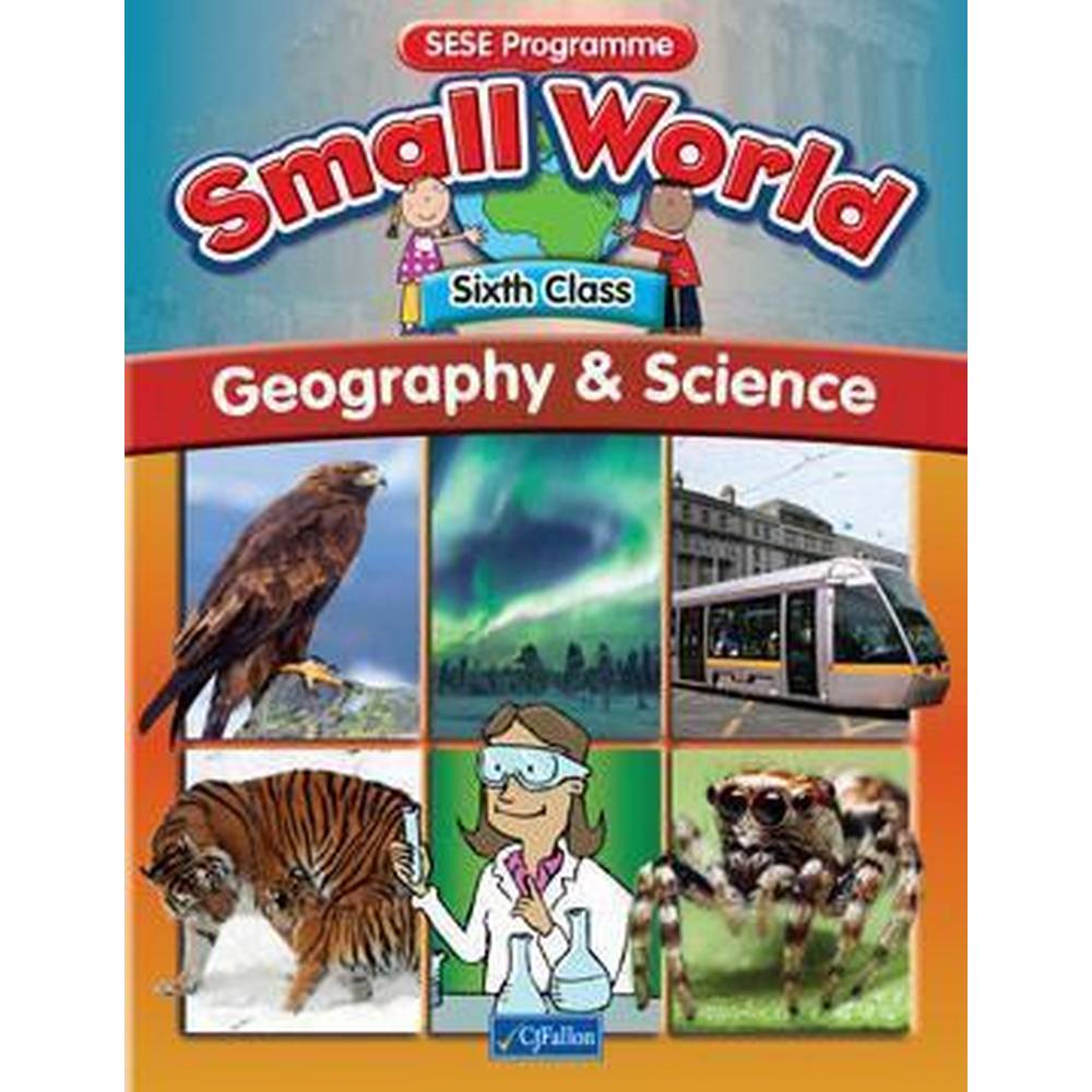 SMALL WORLD - GEOGRAPHY & SCIENCE - 6TH CLASS