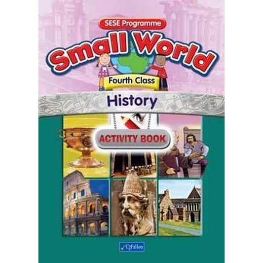 SMALL WORLD - HISTORY - 4TH CLASS - ACTIVITY BOOK
