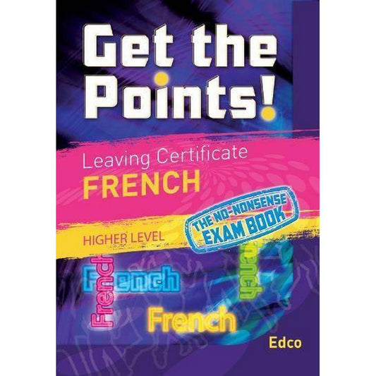 GET THE POINTS: FRENCH - LEAVING CERT - HIGHER LEVEL