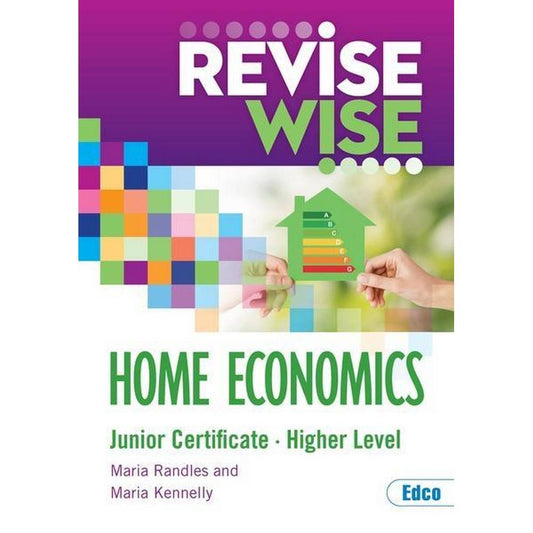 REVISE WISE - JUNIOR CERT - HOME ECONOMICS - HIGHER LEVEL