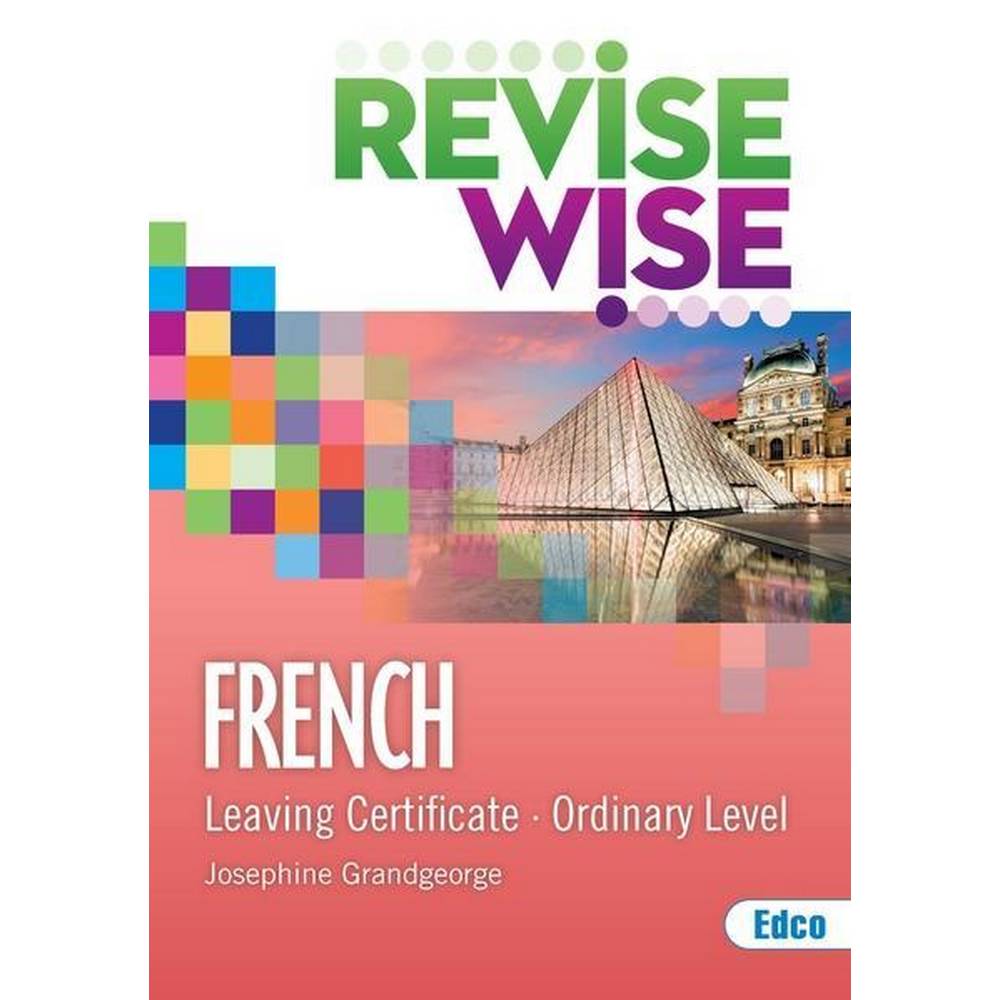 REVISE WISE - LEAVING CERT - FRENCH - ORDINARY LEVEL