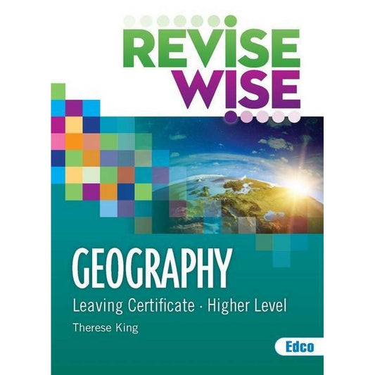 REVISE WISE - LEAVING CERT - GEOGRAPHY - HIGHER LEVEL