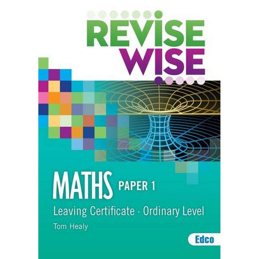 REVISE WISE - LEAVING CERT - MATHS - ORDINARY LEVEL PAPER 1