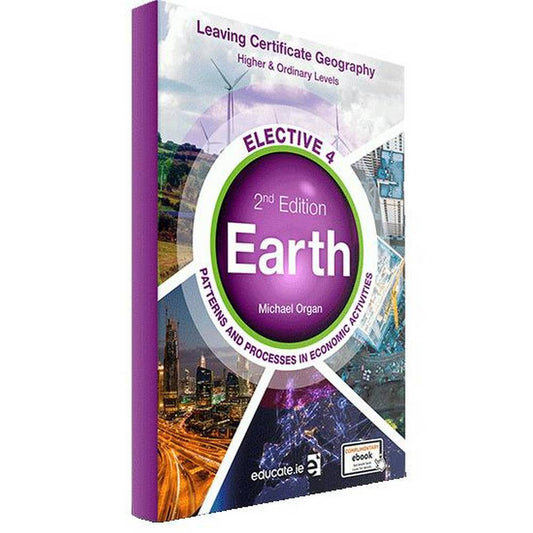 EARTH – ELECTIVE 4 - PATTERNS AND PROCESSES IN ECONOMIC ACTIVITIES - HIGHER & ORDINARY LEVEL - NEW / SECOND EDITION (2021)